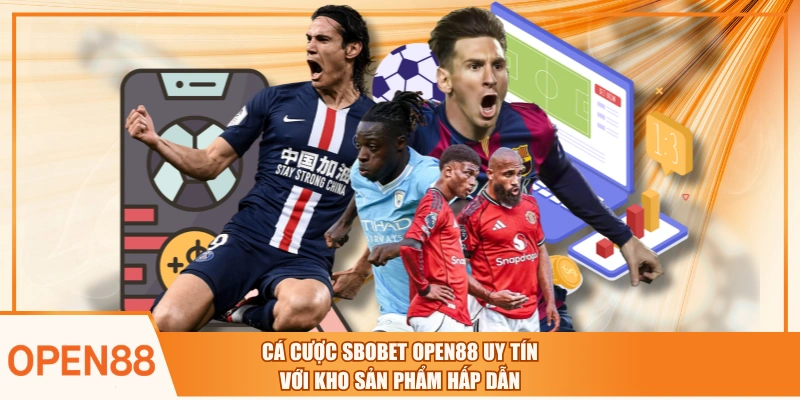 Cá Cược SBOBET OPEN88 Uy Tín Với Kho Sản Phẩm Hấp Dẫn