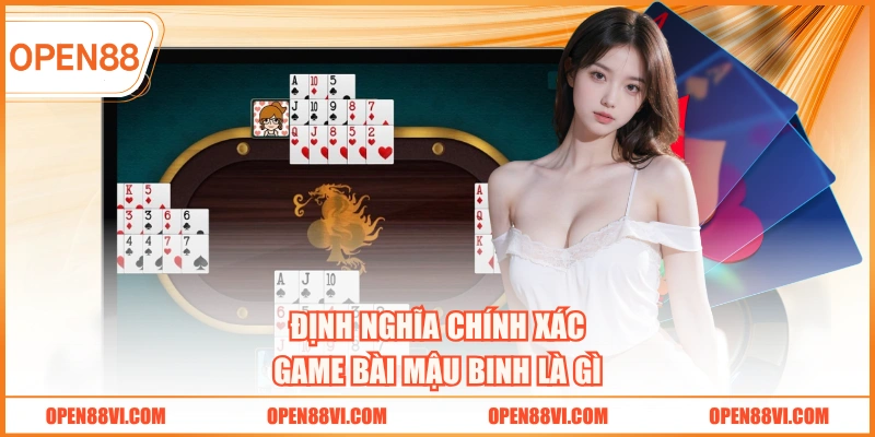 Định nghĩa chính xác game bài Mậu Binh là gì