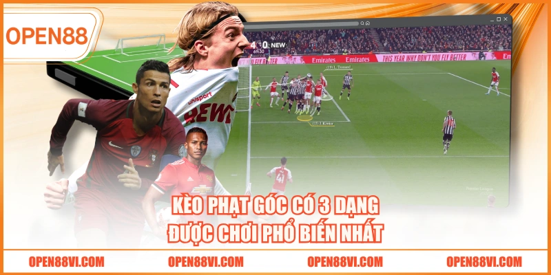 Kèo phạt góc có 3 dạng được chơi phổ biến nhất
