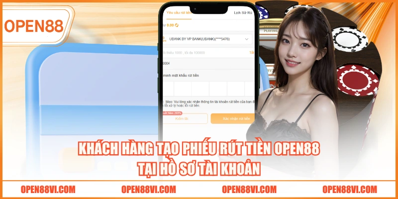 Khách hàng tạo phiếu rút tiền OPEN88 tại hồ sơ tài khoản