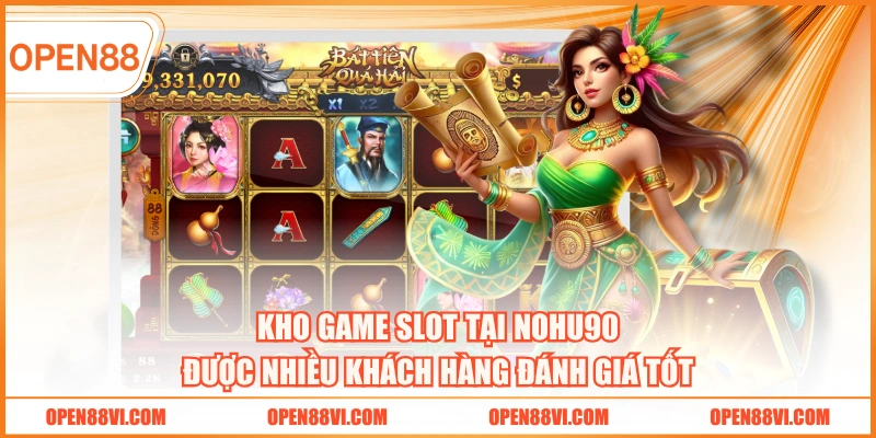 Kho game slot tại nohu90 được nhiều khách hàng đánh giá tốt