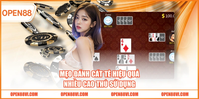 Mẹo đánh Cát Tê hiệu quả nhiều cao thủ sử dụng