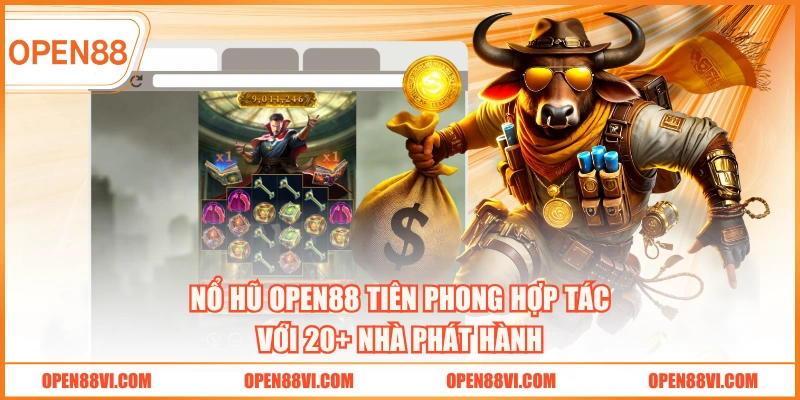 Nổ hũ OPEN88 tiên phong hợp tác với 20+ nhà phát hành