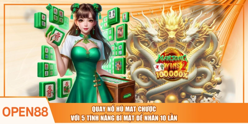 Quay Nổ Hũ Mạt Chược Với 5 Tính Năng Bí Mật Để Nhân 10 Lần